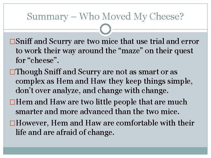 Summary – Who Moved My Cheese? �Sniff and Scurry are two mice that use