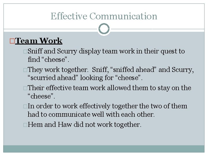 Effective Communication �Team Work �Sniff and Scurry display team work in their quest to