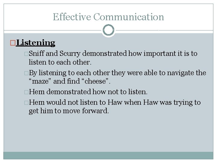 Effective Communication �Listening �Sniff and Scurry demonstrated how important it is to listen to