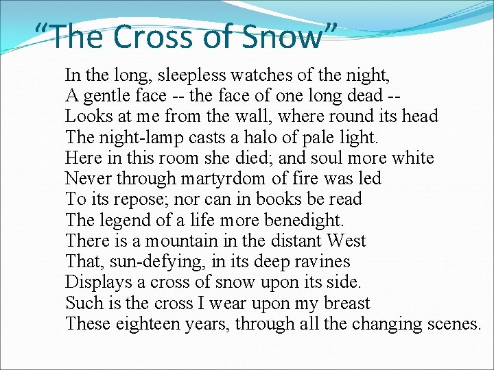 “The Cross of Snow” In the long, sleepless watches of the night, A gentle