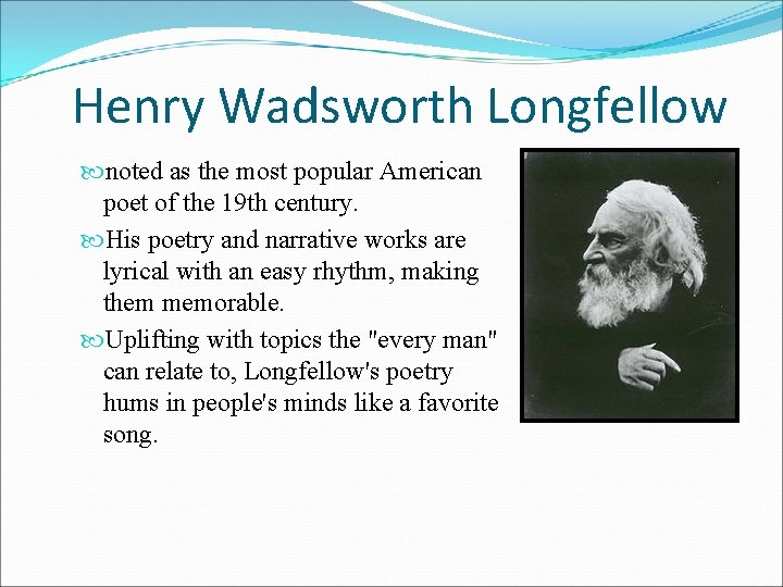 Henry Wadsworth Longfellow noted as the most popular American poet of the 19 th