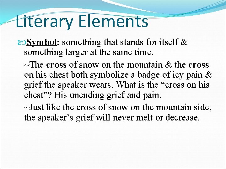 Literary Elements Symbol: something that stands for itself & something larger at the same