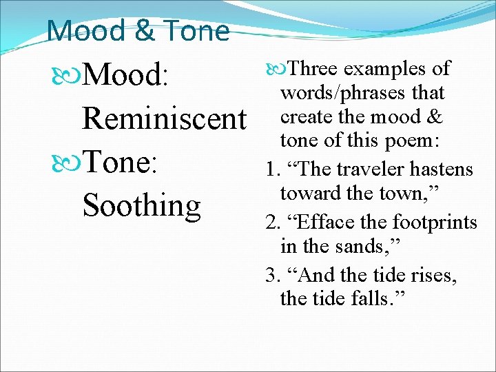 Mood & Tone Mood: Reminiscent Tone: Soothing Three examples of words/phrases that create the