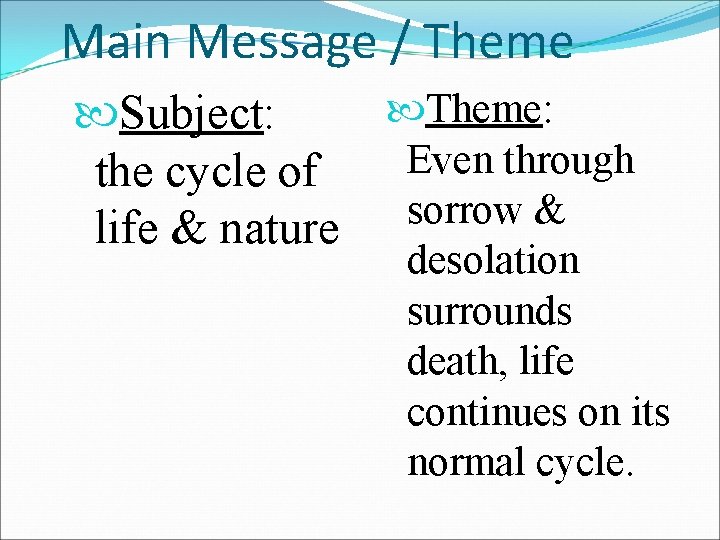 Main Message / Theme: Subject: Even through the cycle of sorrow & life &