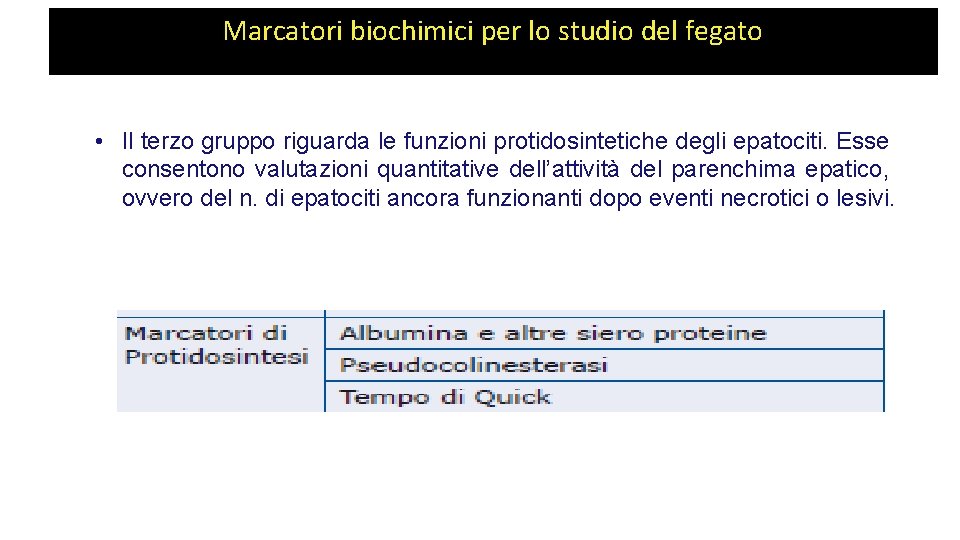 Marcatori biochimici per lo studio del fegato • Il terzo gruppo riguarda le funzioni