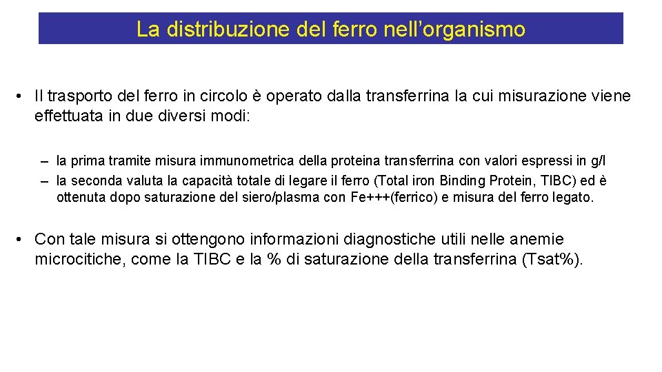 La distribuzione del ferro nell’organismo • Il trasporto del ferro in circolo è operato