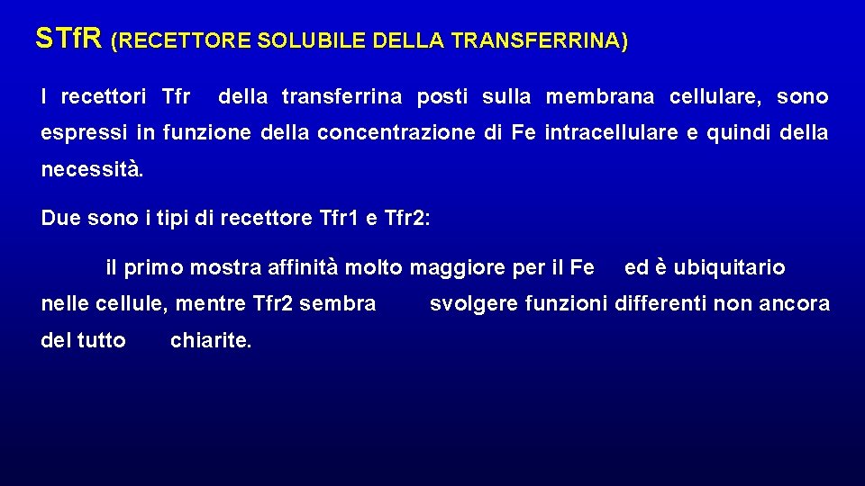STf. R (RECETTORE SOLUBILE DELLA TRANSFERRINA) I recettori Tfr della transferrina posti sulla membrana