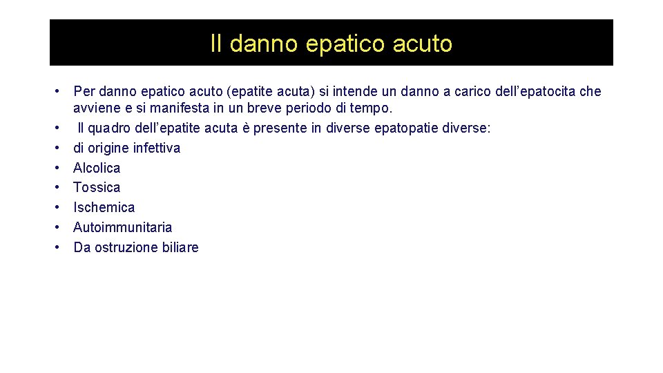 Il danno epatico acuto • Per danno epatico acuto (epatite acuta) si intende un