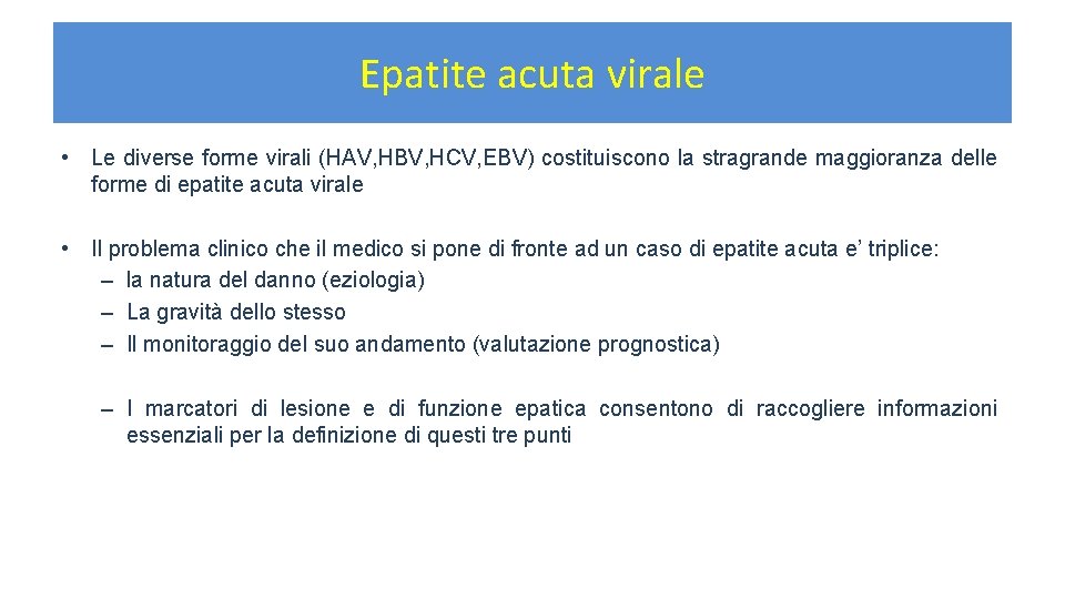Epatite acuta virale • Le diverse forme virali (HAV, HBV, HCV, EBV) costituiscono la