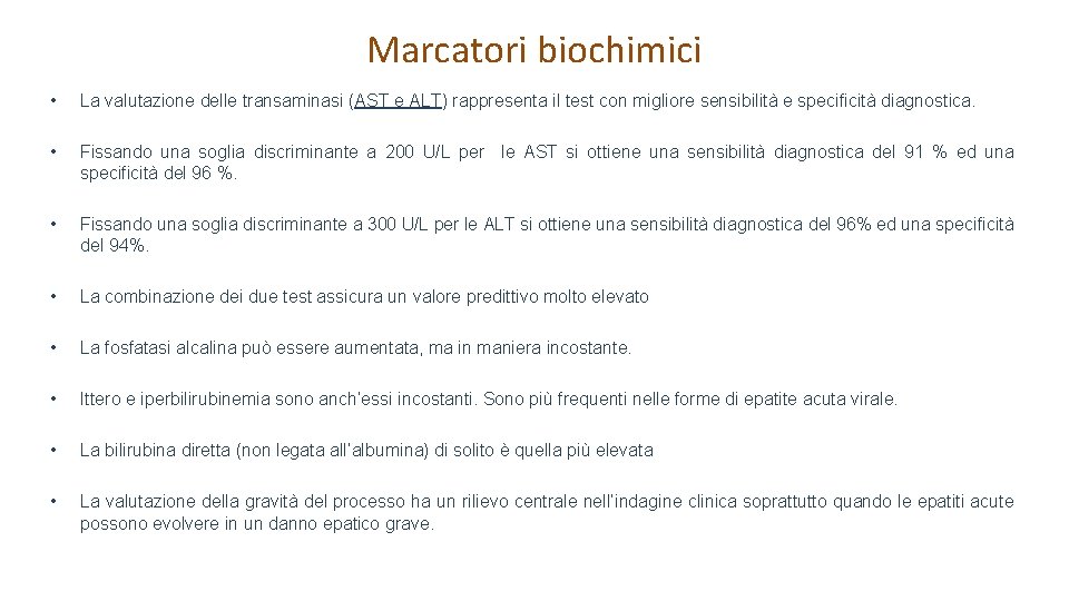Marcatori biochimici • La valutazione delle transaminasi (AST e ALT) rappresenta il test con