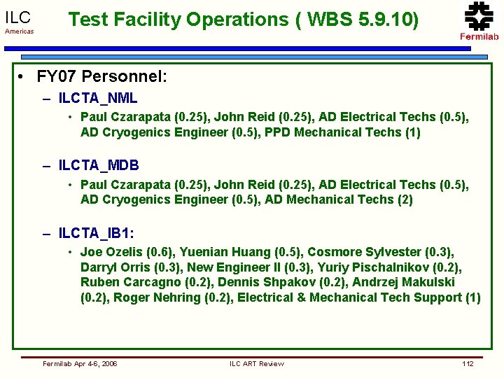 ILC Americas Test Facility Operations ( WBS 5. 9. 10) • FY 07 Personnel: