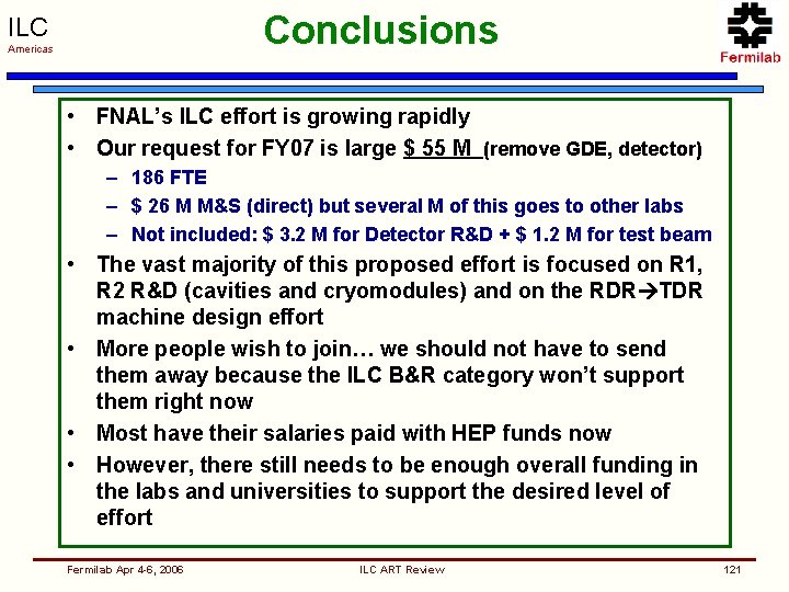 Conclusions ILC Americas • FNAL’s ILC effort is growing rapidly • Our request for