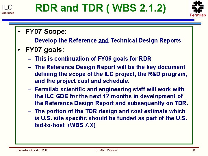 ILC Americas RDR and TDR ( WBS 2. 1. 2) • FY 07 Scope: