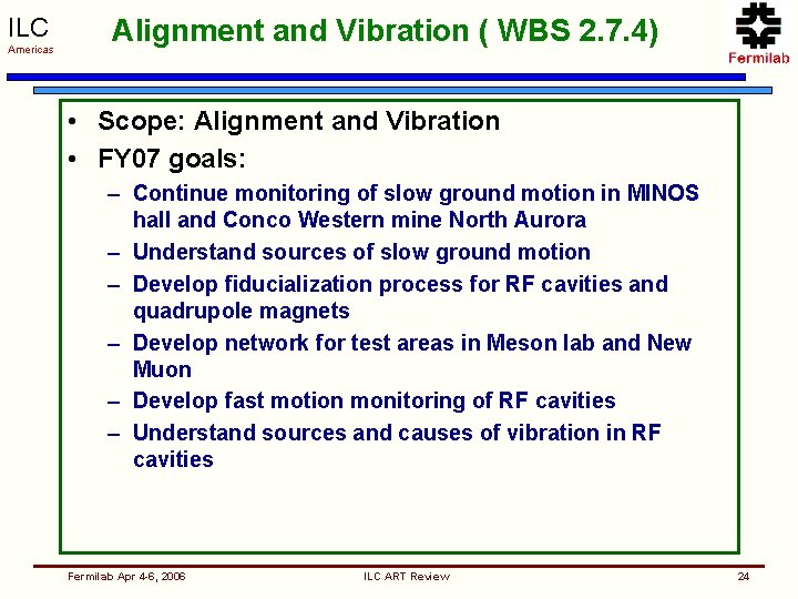 ILC Americas Alignment and Vibration ( WBS 2. 7. 4) • Scope: Alignment and