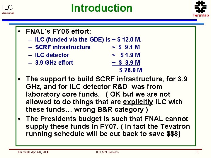 Introduction ILC Americas • FNAL’s FY 06 effort: – – ILC (funded via the