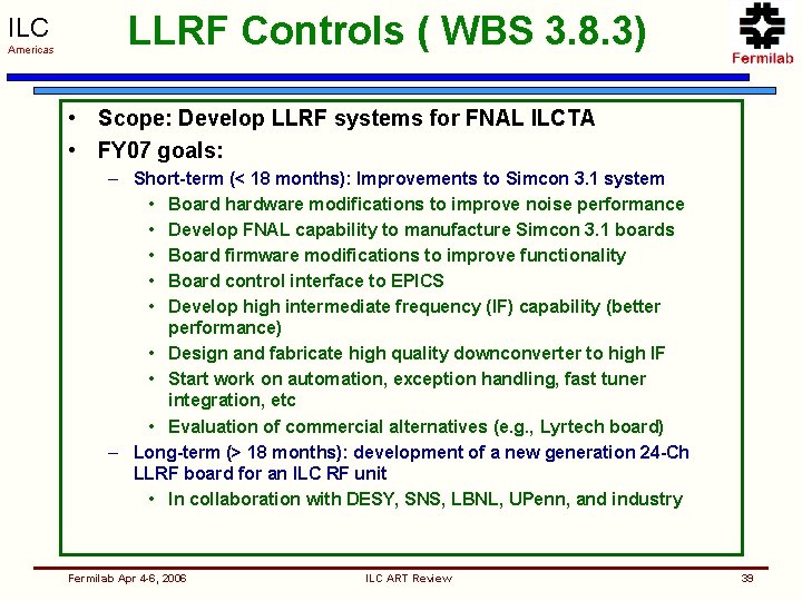 ILC Americas LLRF Controls ( WBS 3. 8. 3) • Scope: Develop LLRF systems