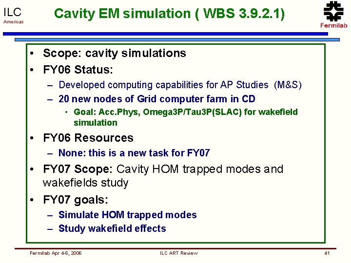 ILC Americas Cavity EM simulation ( WBS 3. 9. 2. 1) • Scope: cavity