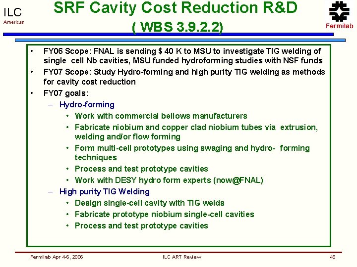 SRF Cavity Cost Reduction R&D ILC ( WBS 3. 9. 2. 2) Americas •