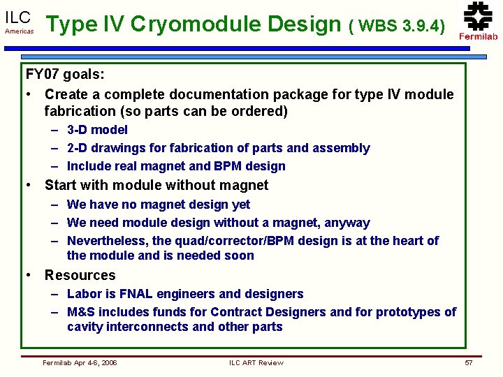 ILC Americas Type IV Cryomodule Design ( WBS 3. 9. 4) FY 07 goals: