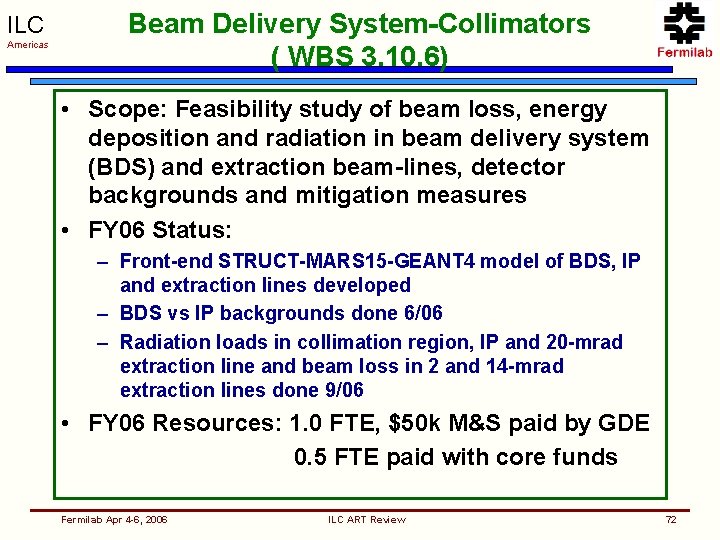 ILC Americas Beam Delivery System-Collimators ( WBS 3. 10. 6) • Scope: Feasibility study