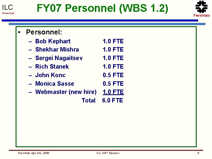 FY 07 Personnel (WBS 1. 2) ILC Americas • Personnel: – – – –