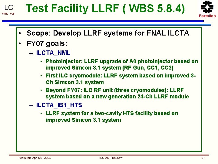 ILC Americas Test Facility LLRF ( WBS 5. 8. 4) • Scope: Develop LLRF