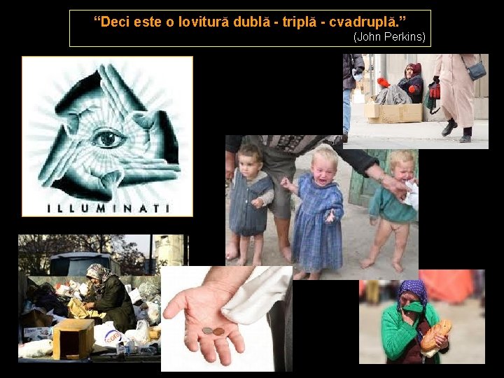 “Deci este o lovitură dublă - triplă - cvadruplă. ” (John Perkins) 