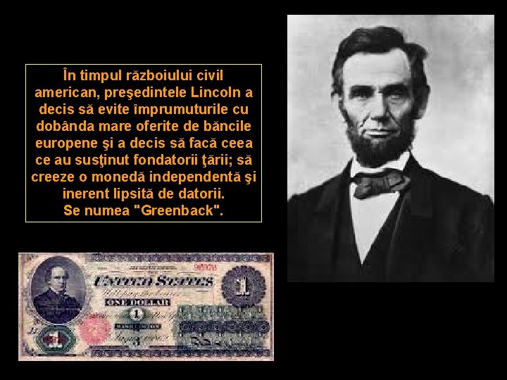 În timpul războiului civil american, preşedintele Lincoln a decis să evite împrumuturile cu dobânda