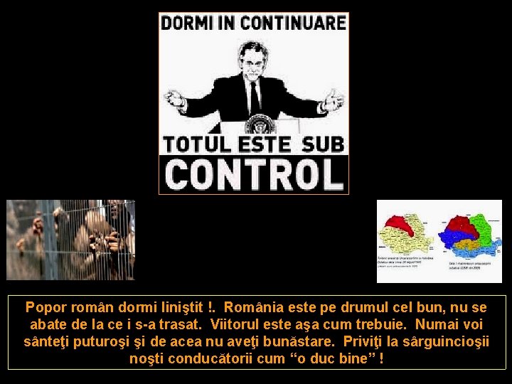 Popor român dormi liniştit !. România este pe drumul cel bun, nu se abate