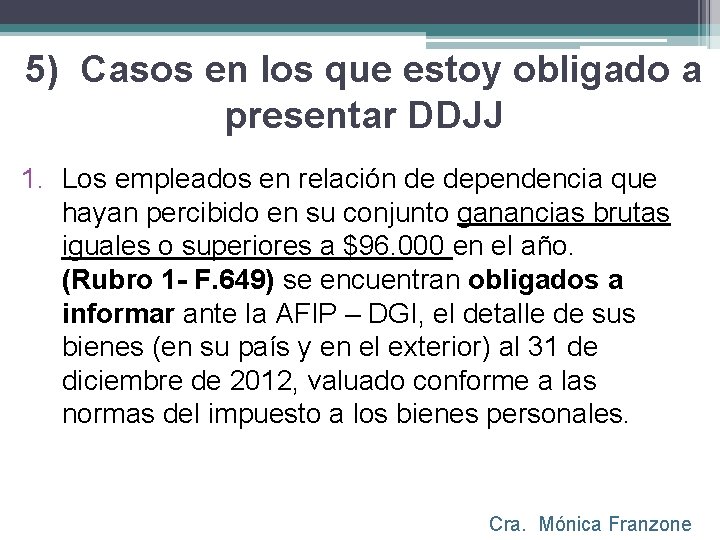 5) Casos en los que estoy obligado a presentar DDJJ 1. Los empleados en