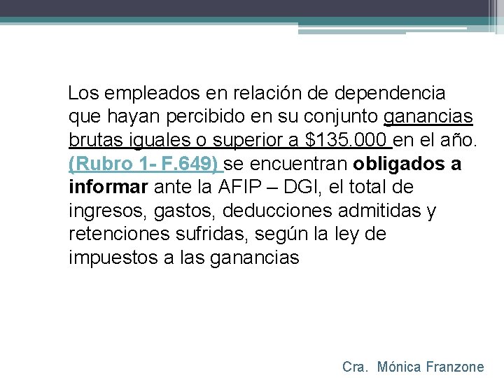 Los empleados en relación de dependencia que hayan percibido en su conjunto ganancias brutas