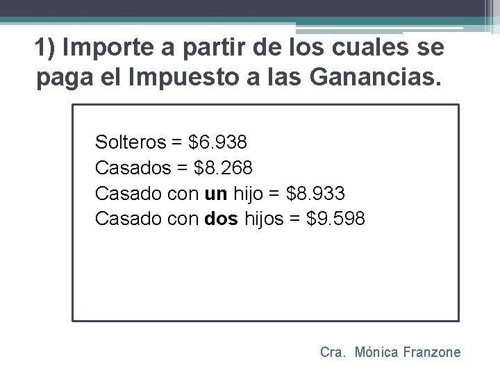 1) Importe a partir de los cuales se paga el Impuesto a las Ganancias.