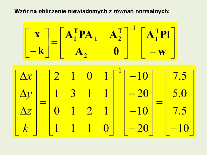 Wzór na obliczenie niewiadomych z równań normalnych: 