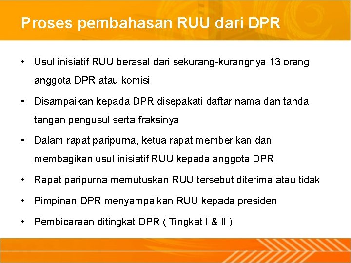 Proses pembahasan RUU dari DPR • Usul inisiatif RUU berasal dari sekurang-kurangnya 13 orang