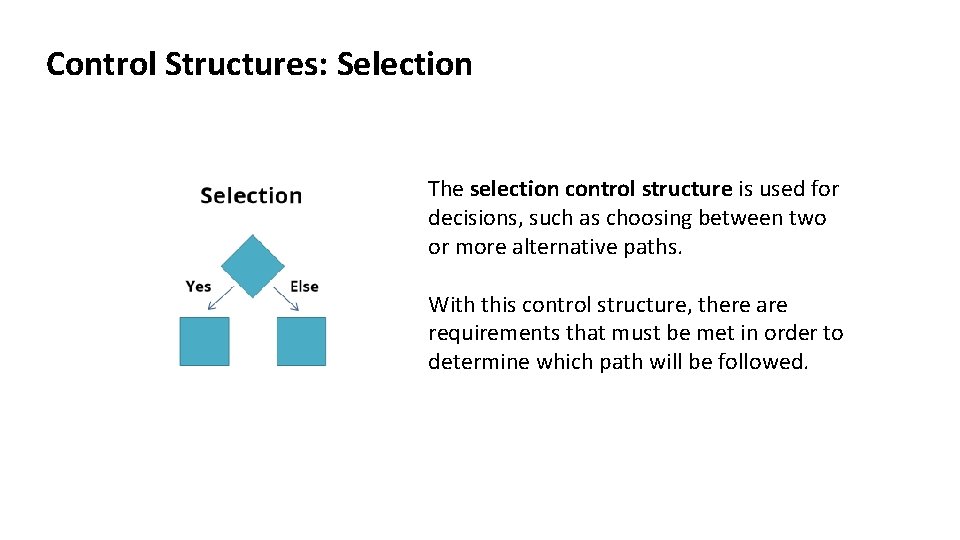 Control Structures: Selection The selection control structure is used for decisions, such as choosing Control Structures: Selection The selection control structure is used for decisions, such as choosing