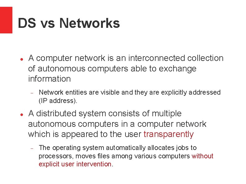 DS vs Networks A computer network is an interconnected collection of autonomous computers able