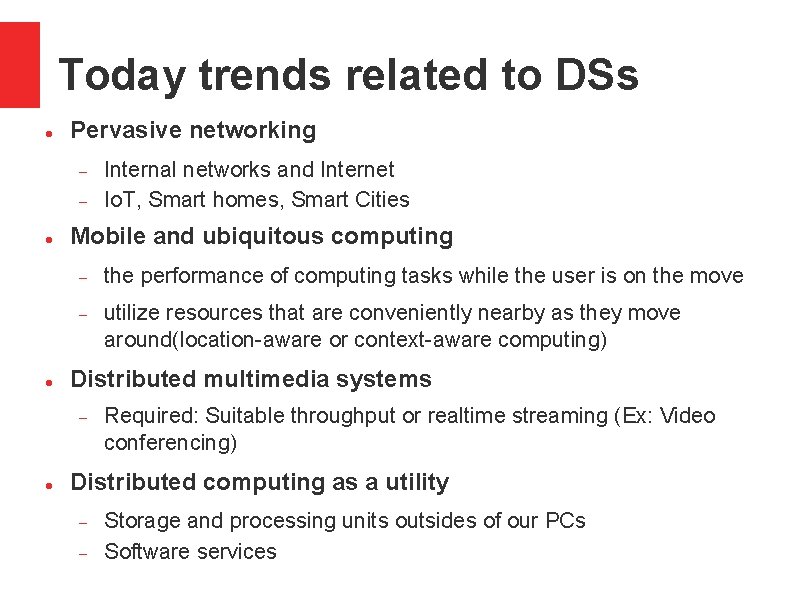 Today trends related to DSs Pervasive networking Mobile and ubiquitous computing the performance of