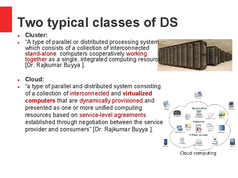 Two typical classes of DS Cluster: “A type of parallel or distributed processing system,