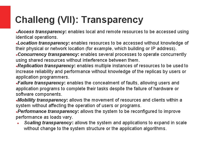 Challeng (VII): Transparency Access transparency: enables local and remote resources to be accessed using
