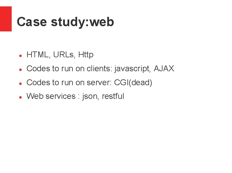 Case study: web HTML, URLs, Http Codes to run on clients: javascript, AJAX Codes