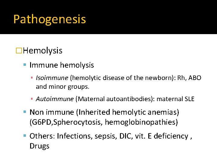 Pathogenesis �Hemolysis Immune hemolysis ▪ Isoimmune (hemolytic disease of the newborn): Rh, ABO and