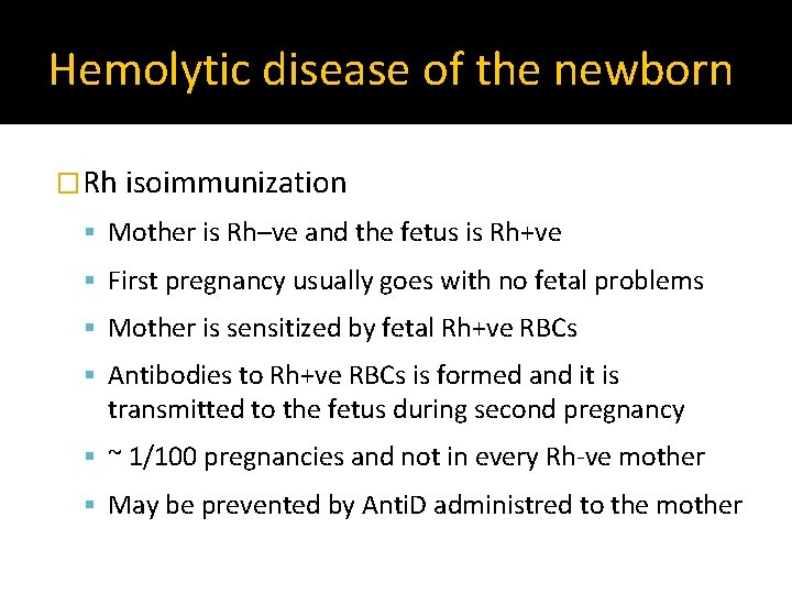 Hemolytic disease of the newborn �Rh isoimmunization Mother is Rh–ve and the fetus is