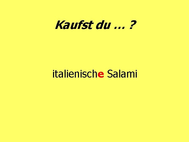 Kaufst du … ? italienische Salami 