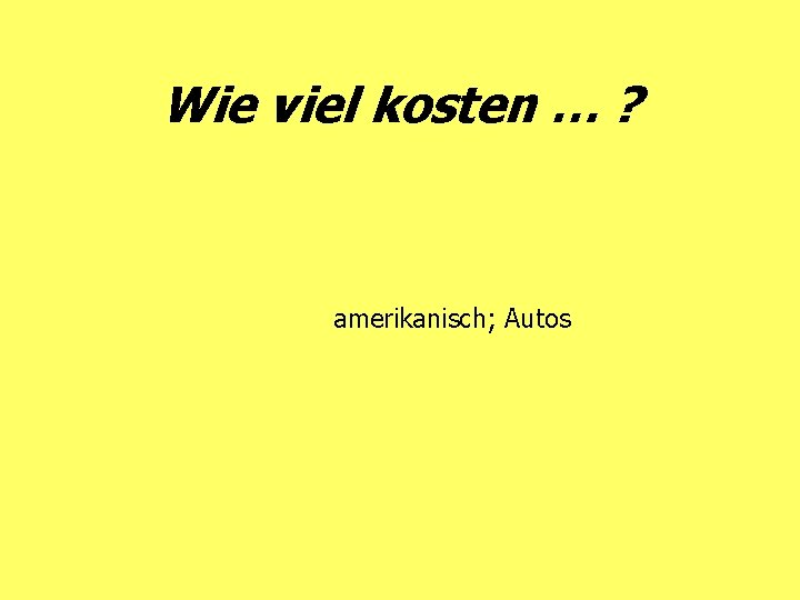 Wie viel kosten … ? amerikanisch; Autos 