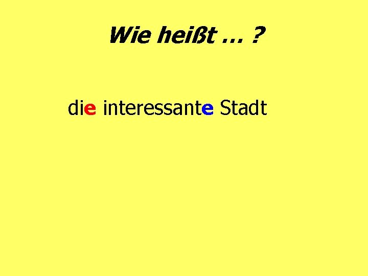 Wie heißt … ? die interessante Stadt 