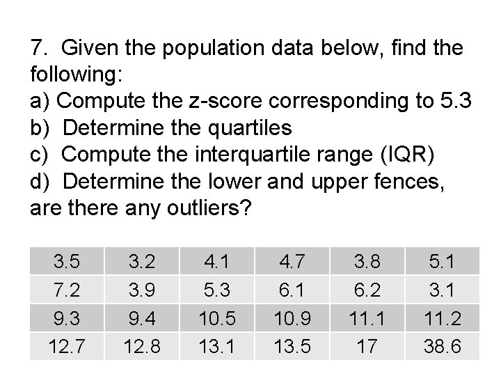 7. Given the population data below, find the following: a) Compute the z-score corresponding