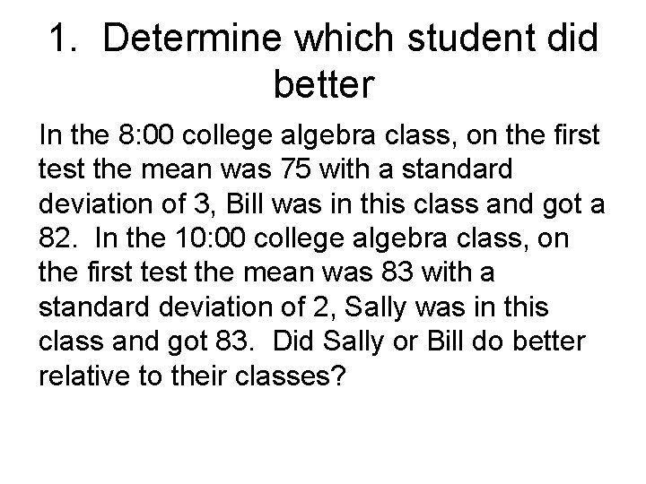 1. Determine which student did better In the 8: 00 college algebra class, on