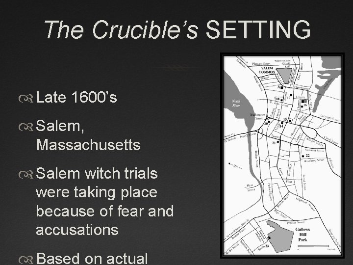 The Crucible’s SETTING Late 1600’s Salem, Massachusetts Salem witch trials were taking place because The Crucible’s SETTING Late 1600’s Salem, Massachusetts Salem witch trials were taking place because