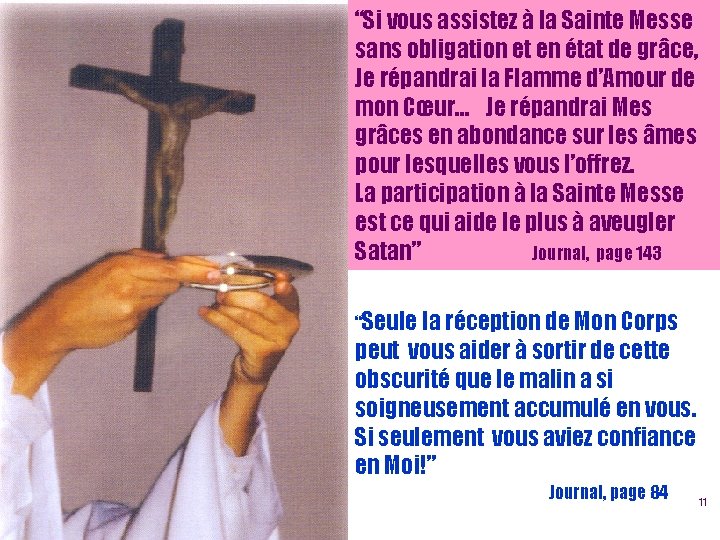 “Si vous assistez à la Sainte Messe sans obligation et en état de grâce,