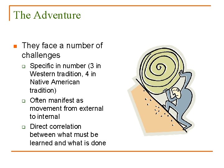 The Adventure n They face a number of challenges q q q Specific in